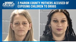 2 Marion County mothers accused of exposing children to drugs