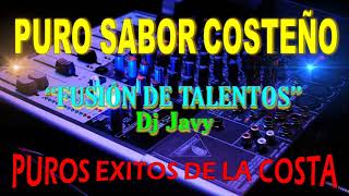 PURO SABOR COSTEÑO ♫ FUSION DE TALENTOS ♫ DJ JAVY