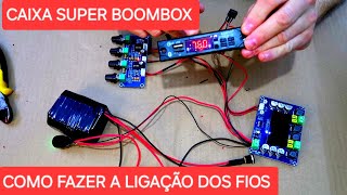 CAIXA SUPER BOOMBOX , COMO FAZER A LIGAÇÃO DAS PEÇAS ?