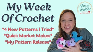 Week of Crochet - New Pattern Reviews - Quick Market Makes - Market Prepping