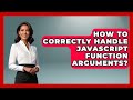How To Correctly Handle JavaScript Function Arguments? - JavaScript Toolkit