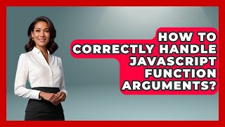 How To Correctly Handle JavaScript Function Arguments? - JavaScript Toolkit