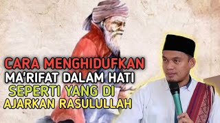 CARA MENGHIDUFKAN MA'RIFAT DI DALAM HATI SEPERTI YANG DI AJARKAN RASULULLAH