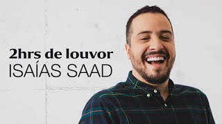 2 Horas de Louvor com Isaias Saad