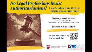 Do Legal Professions Resist Authoritarianism? Case Studies on the U.S., Brazil, Russia, and more