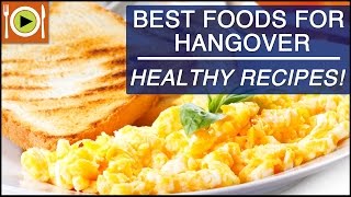 Get Rid of Hangover | Foods & Healthy Recipes