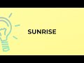 What is the meaning of the word SUNRISE?