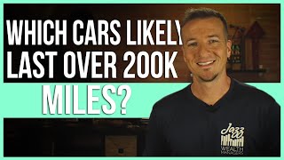 Which cars likely lasts over 200k miles? 🚗