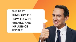 The Best Summary Of How To Win Friends And Influence People