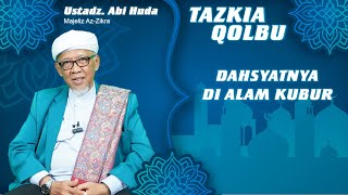 Tazkia Qolbu Dahsyatnya Di ALam Kubur