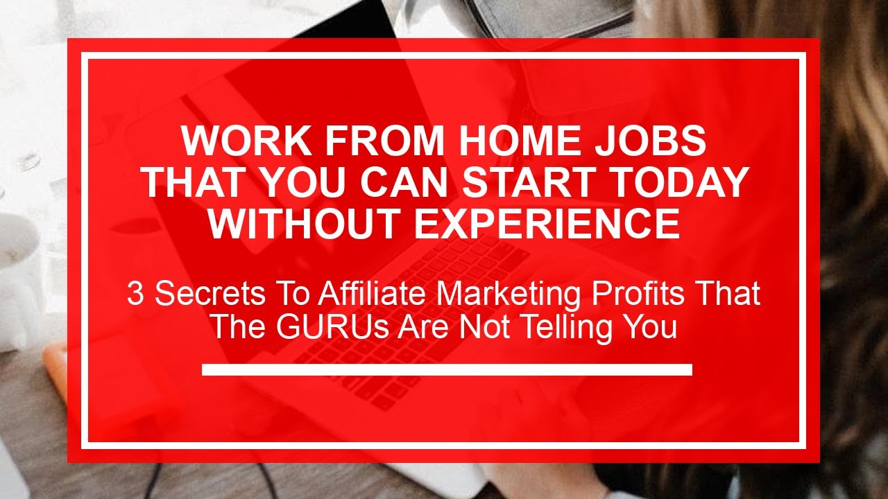 Work From Home Jobs You Can Start Today Without Experience | Secrets To ...