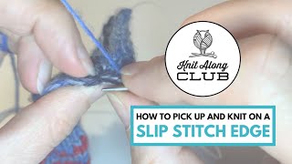 How to Pick Up and Knit On a Slip Stitch Edge