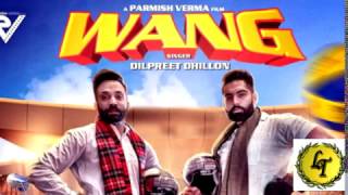 Wang | Dilpreet Dhillon | Parmish Verma | Latest Punjabi Song 2017 | Speed Records