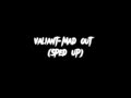 Valiant - Mad out (sped up)