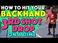 How To Hit Your Backhand 3rd Shot Drop On A Dime