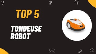 Les 5 Meilleure Tondeuse Robot 2025 - Top 5 Tondeuse Robot Modeles