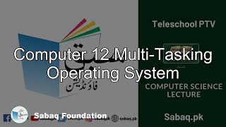 Computer 12 Multi-Tasking Operating System, Computer Science Lecture | Sabaq.pk
