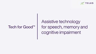 TELUS | Assistive Technology for Speech, Memory and Cognitive Impairment