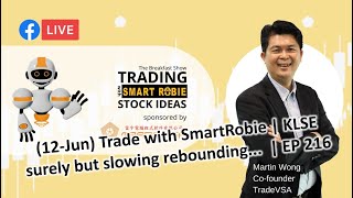 (12-Jun) Trade with SmartRobie | KLSE surely but slowing rebounding...  | EP 216