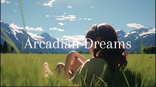 아르카디아의 꿈   田园梦   Arcadian Dreams 💭