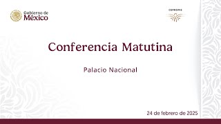 Conferencia de prensa matutina del lunes 24 de febrero, 2025.0096