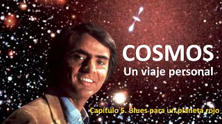 🎦 Cosmos de Carl Sagan - Capítulo 5. Blues Para un Planeta Rojo