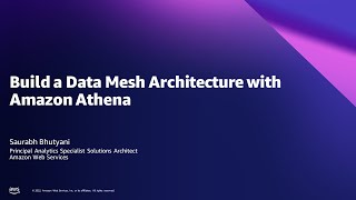 Build a Data Mesh Architecture with Amazon Athena - AWS Online Tech Talks