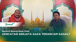 Bang Onim: Gencatan Senjata di Gaza Terancam Batal?