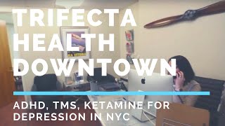 Trifecta Health Downtown: ADHD, TMS, Ketamine For Depression in NYC