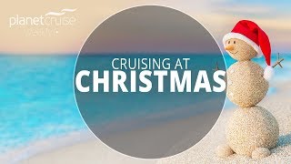 Christmas Cruises Special | Planet Cruise Weekly