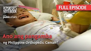 Ano ang pangamba ng Philippine Orthopedic Center? (Full Episode) | Reporter's Notebook