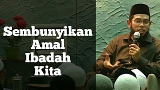 Kisah Ulama Salaf dalam Menyembunyikan Amal Ibadah - Ustadz Nuzul Dzikri