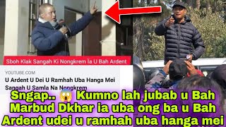 Sngap.. 😱 Kumno lah jubab u Bah Marbud Dkhar ia uba ong ba u Bah Ardent udei u ramhah uba hanga mei