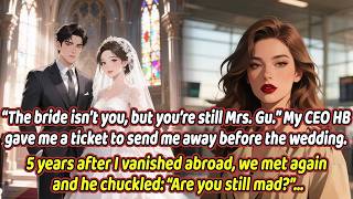 “The bride isn’t you, but you’re still Mrs. Gu.” My CEO HB gave me a ticket to send me away...