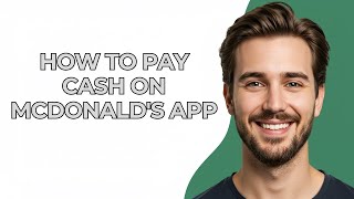 How To Pay Cash On Mcdonald's App - UPDATED!