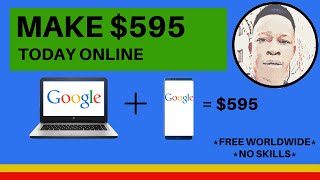 Make $595 Online With Google [Worldwide Free] Work From Home