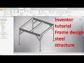 Inventor 2022 Tutorial #8 | Frame Design Steel Structure basic beginners