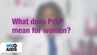 #AskTheHIVDoc: What does PrEP mean for women?