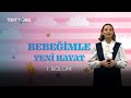 Bebeğimle Yeni Hayat- 1. Bölüm