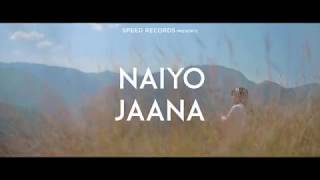 Naiyo Jaana song || Shirley Setia|| 2018
