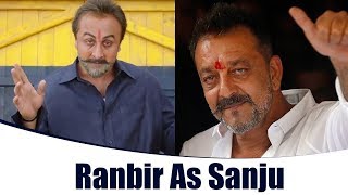 Ranbir As Sanju | Ranbir Kapoor | Sanjay Dutt |