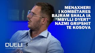 Menaxheri i kombëtares Bajram Shala ia “mbylli dyert” Nazmi Gripshit te Kosova – nxehet Leci