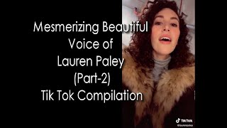 Mesmerizing Beautiful Voice of Lauren Paley (Part-2) - Tik Tok Compilation  (Marskarthik)