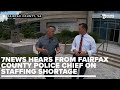 7News hears from Fairfax County Police Chief Kevin Davis on staffing shortage