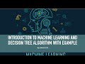 INTRODUCTION TO MACHINE LEARNING AND DECISION TREE ALGORITHM | ARTIFICIAL INTELLIGENCE | PYTHON