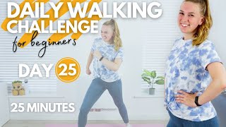 25 Minute Low Impact Walking Workout || DAY 25 Daily Walking Challenge for Beginners (± 2500 steps)