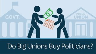Do Big Unions Buy Politicians? | 5 Minute Video