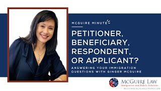 Frequently Asked: Petitioner, Beneficiary, Respondent, or Applicant?