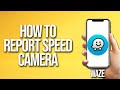 How To Report Speed Camera Waze Tutorial