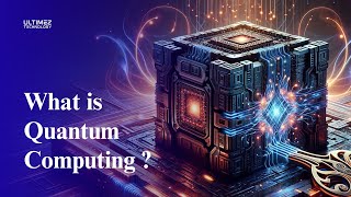 What is Quantum Computing ? | Quick Learner | Ultimez Technology